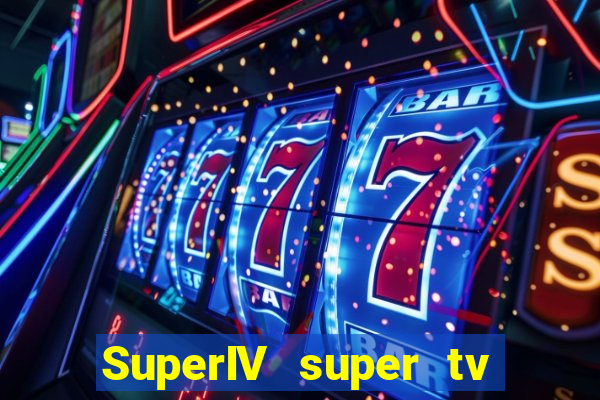 SuperIV super tv ao vivo super tv ao